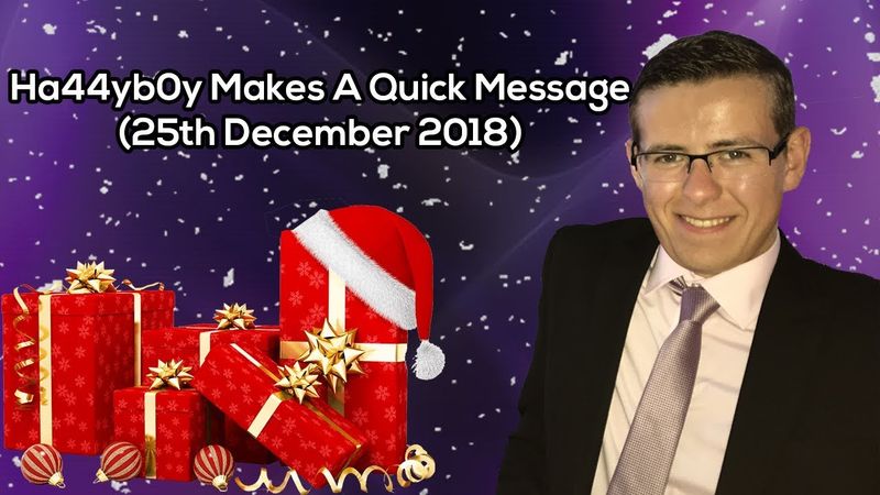 Ha44yb0y Makes A Quick Message (25th December 2018)