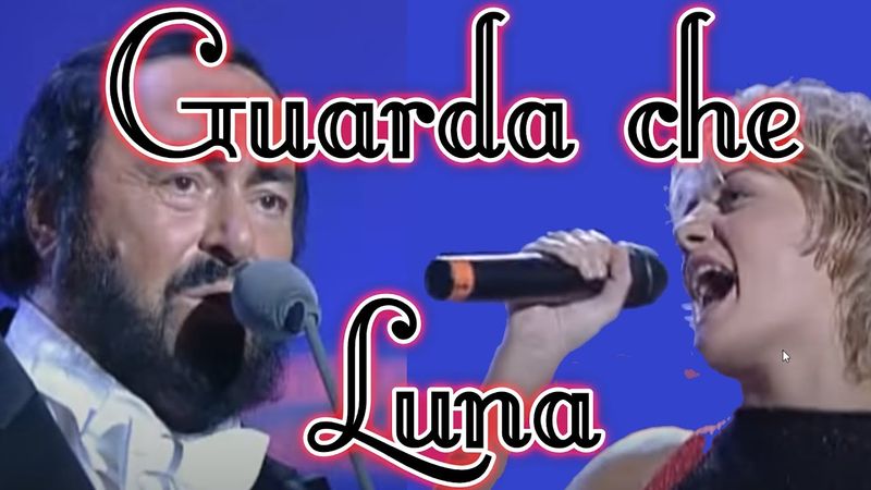 Guarda che Luna - Luciano Pavarotti & Irene Grandi