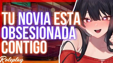 -Quiero que todos sepan que me perteneces- Tu novia esta obsesionada contigo |ASMR Roleplay