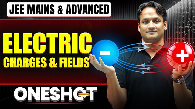 Manzil 2026: ELECTRIC CHARGES & FIELDS in 1 Shot: All Concepts & PYQs Covered | JEE Main & Advanced