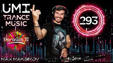 UMI 293 Trance Music Radioshow by Max Maksimov [Progressive, Uplifting & Vocal Trance] TOP MEGAMIX