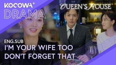 The Mistress Crashes His Dinner… with His Actual Wife | Queen's House EP06 | KOCOWA+