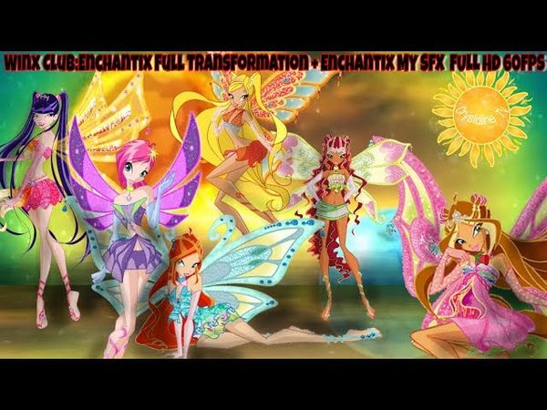 Winx Club:Enchantix Full Transformation + Enchantix MY SFX *NO WATERMARKS*