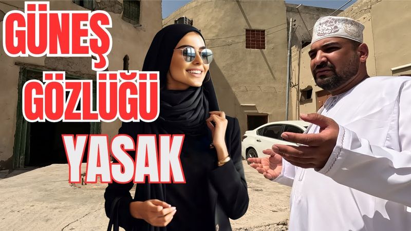 BU ÜLKENİN ESKİ YASAĞI HALA YAŞIYOR | Umman'ın Gözlük Hikayesi