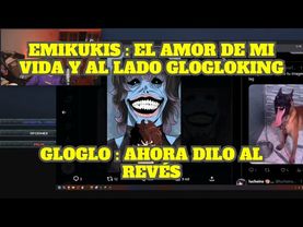 GLOGLO CONFUNDIENDO A EMIKUKIS