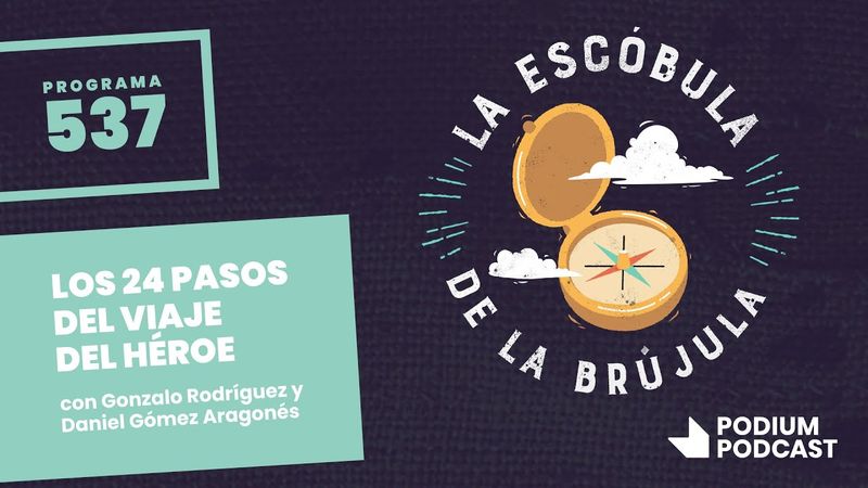 La escóbula de la brújula 537: Los 24 pasos del viaje del héroe