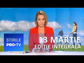 Știrile PRO TV - 13 martie 2019 - EDIȚIE INTEGRALĂ