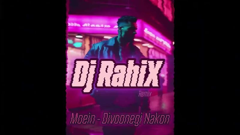 Moein - Divoonegi Nakon (DJ RahiX Remix)