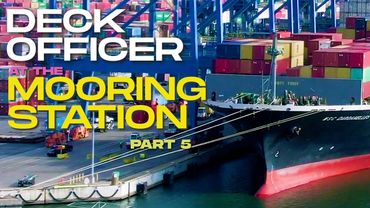 DECK OFFICER AT THE MOORING STATION | PART 5 -  ALL LINES MADE FAST