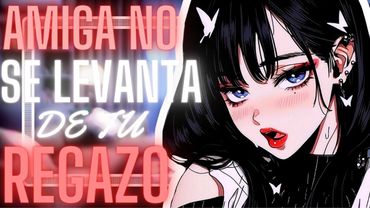 ASMR～ Se que te gusta～[Amiga No se levanta de tu REGAZO] [Conny_ doe]