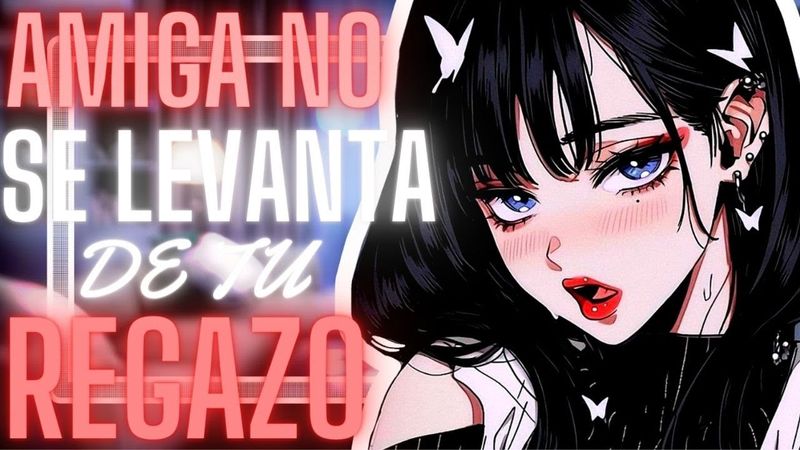 ASMR～ Se que te gusta～[Amiga No se levanta de tu REGAZO] [Conny_ doe]