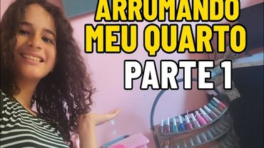 Arrumando meu quarto -  parte 1