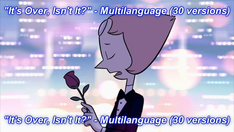 Steven Universe - It's Over, Isn't It? Multilanguage (30 versions).