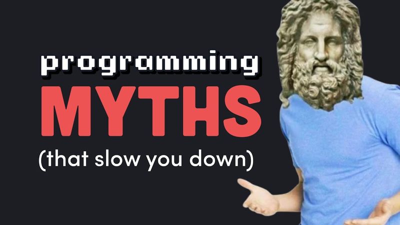 7 Programming Myths that waste your time