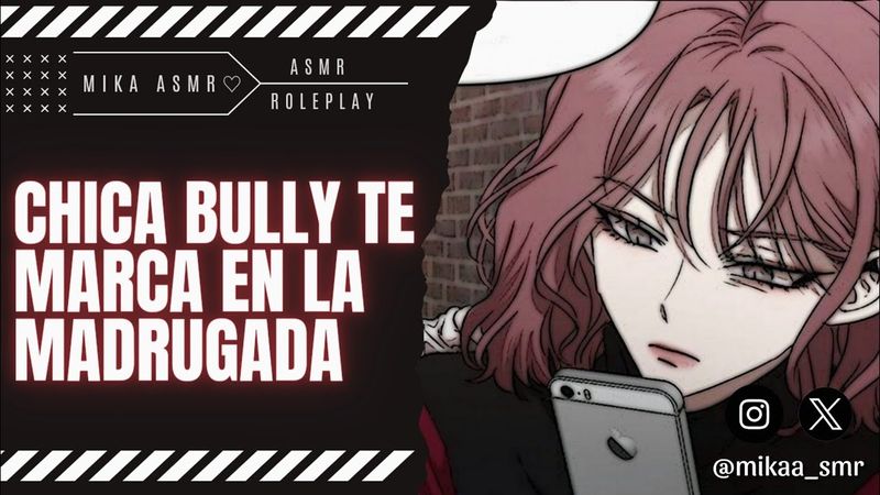CHICA BULLY TE MARCA EN LA MADRUGADA📞|ASMR/ROLEPLAY ♡