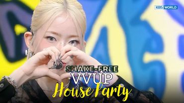 [SHAKE FREE] VVUP - House Party | KBS WORLD TV 251107