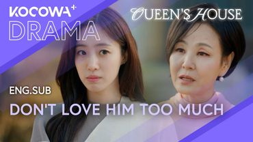 Mom Warns: Don’t Love Him Too Much | Queen's House EP01 | KOCOWA+
