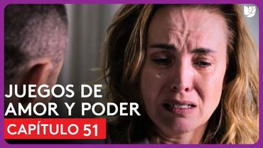 Juegos de Amor y Poder | Capítulo 51 - Resumen