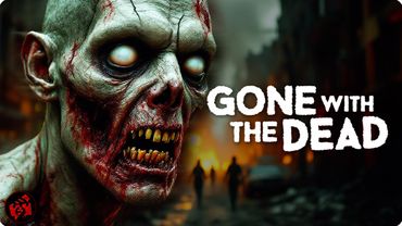 The Virus Spreads. The Dead Rise. | GONE WITH THE DEAD | Full Zombie Movie