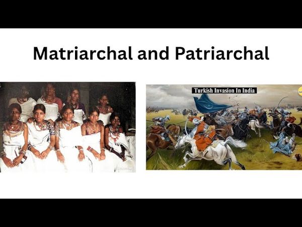 Matriarchal and Patriarchal India | A Forgotten Cultural Divide
