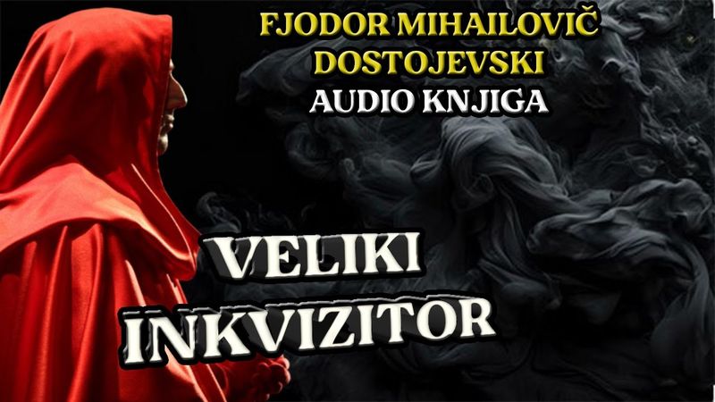 VELIKI INKVIZITOR - Fjodor Mihajlovič Dostojevski - Audio knjiga