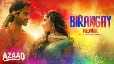Birangay - Remix By DJ Star and DJ Dharak | Azaad | Aaman Devgan & Rasha Thadani | Amit T, Meenal J