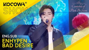 ENHYPEN - Bad Desire (With Or Without You) | The Seasons: Cantabile of Park Bo Gum EP13 | KOCOWA+