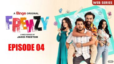 FRENZY | ফ্রেঞ্জি | EP 04 | Tanvir | Partho Sheikh | Aisha | Carol | Sabrin | Rabbi | Watch Now Free