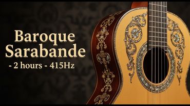 Baroque Sarabande | 2 Hours Classical Guitar for Deep Meditation & Study | 415Hz