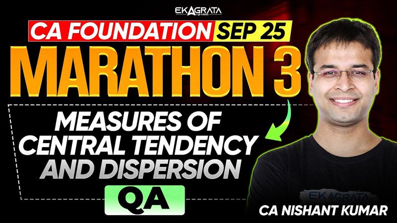 Measures of Central Tendency and Dispersion Marathon 3 for CA Foundation Sep 25 by CA Nishant Kumar