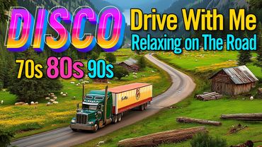 Drive With Me - Nonstop Disco Relaxing on the Road - Greatest Hits Disco 70s 80s 90s Megamix