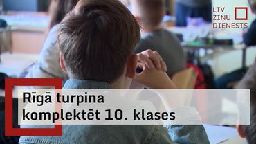 Rīgā turpina komplektēt 10. klases; vairākās skolās apsver atvērt papildu klases
