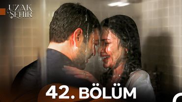 Uzak Şehir 42. Bölüm