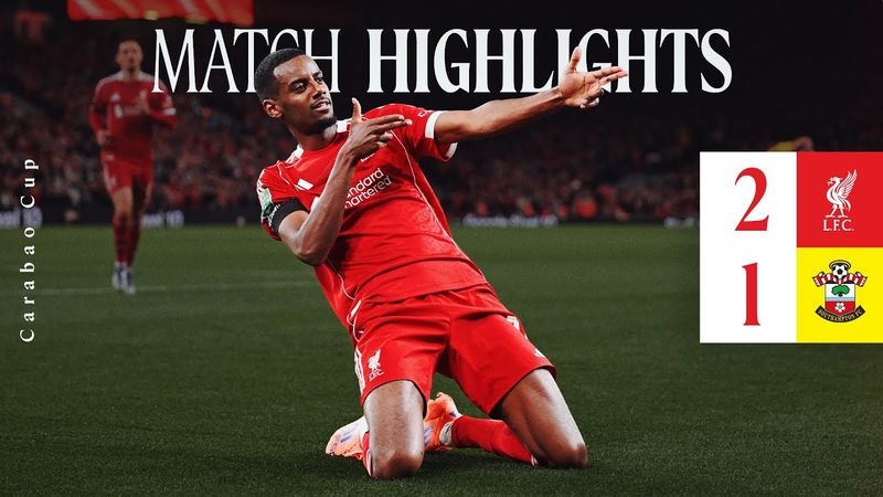 Highlights: Liverpool 2-1 Southampton | Carabao Cup | Isak's First Goal!