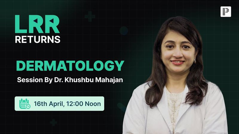 Dermatology LRR by Dr. Khushbu Mahajan | For NEET PG, INI-CET & FMGE