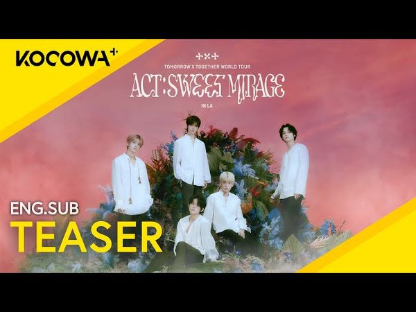[NOW STREAMING] TOMORROW X TOGETHER ACT: SWEET MIRAGE in LA | KOCOWA+