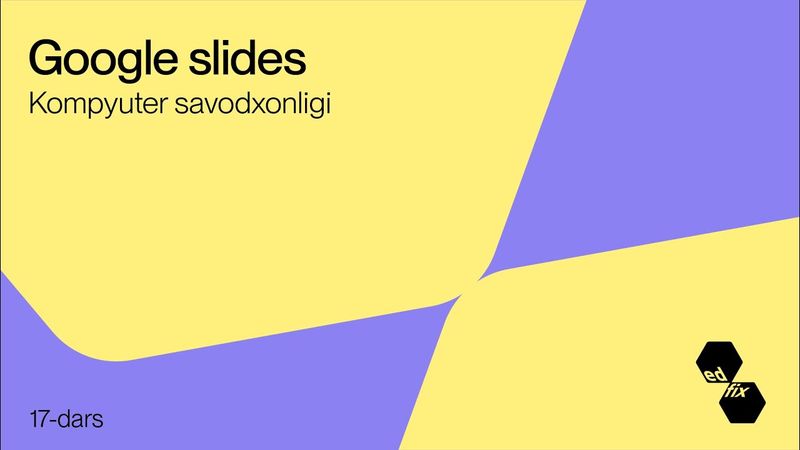 17- dars. Google slides | Kompyuter savodxonligi darslari