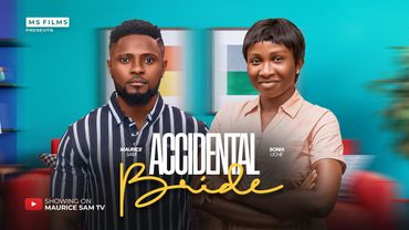 ACCIDENTAL BRIDE - MAURICE SAM, SONIA UCHE, 2025 Latest Full Nigerian Movie