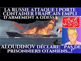 LA RUSSIE COULE UN VRAQUIER FRANCAIS A ODESSA. ALAUDINOV DECLARE: NOUS NE FERONS PAS DE PISONNIERS