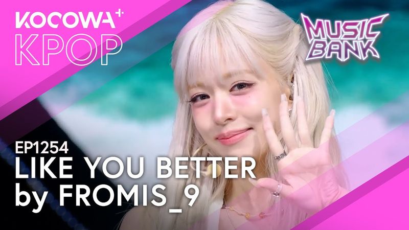 FROMIS_9 - LIKE YOU BETTER | Music Bank EP1254 | KOCOWA+