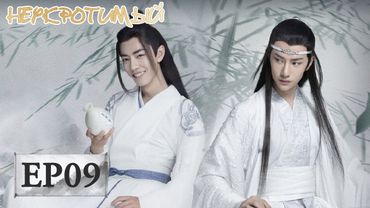 Неукротимый: Повелитель Чэньцин 09 陈情令【Сяо Чжань, Ван Ибо, Мэн Цзыи, Ван Чжочэн, Сюань Лу,Юй Бинь】