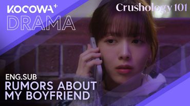 Rumors About Roh Jeong Eui's "Boyfriend" Start To Spread | Crushology 101 EP9 | KOCOWA+