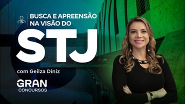 Processo Penal: Busca e Apreensão na Visão do STJ com Geilza Diniz