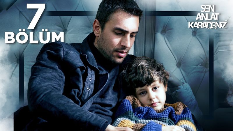 Sen Anlat Karadeniz 7. Bölüm