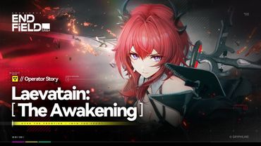 Arknights: Endfield Operator Story [Laevatain: The Awakening]