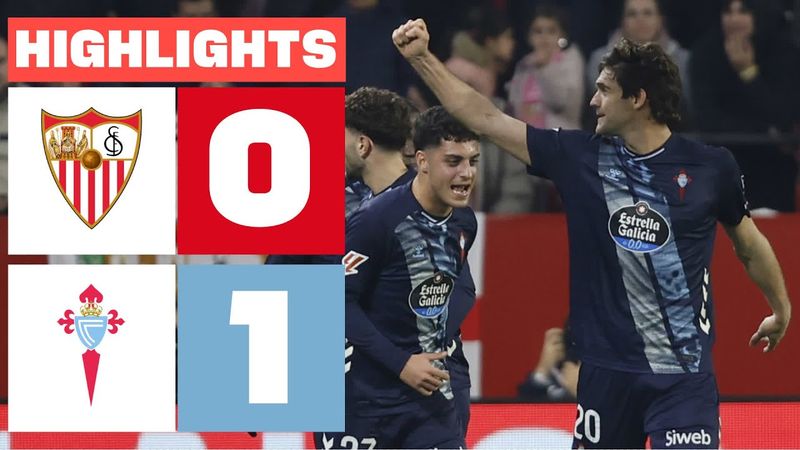 SEVILLA FC 0 - 1 CELTA | HIGHLIGHTS LALIGA EA SPORTS