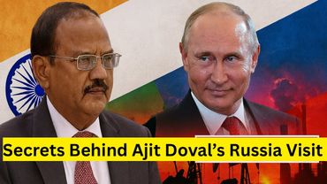 Secrets Behind Ajit Doval's Russia Visit 