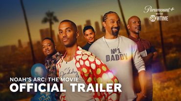 Noah's Arc: The Movie | Official Trailer | Paramount+ w/ Showtime