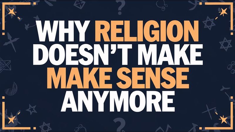 Why Religion Doesn’t Make Sense Anymore