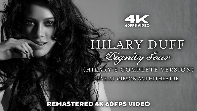 Hilary Duff - The Dignity Tour (Hilary’s Complete Version) [Remastered 4K 60FPS Video] (Full Show)